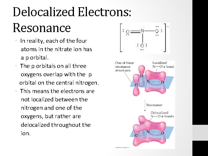 Delocalized Electrons: Resonance • In reality, each of the four atoms in the nitrate