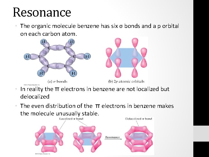 Resonance • The organic molecule benzene has six σ bonds and a p orbital