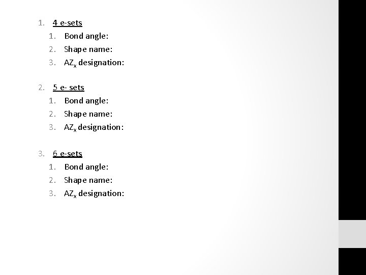 1. 4 e-sets 1. Bond angle: 2. Shape name: 3. AZx designation: 2. 5