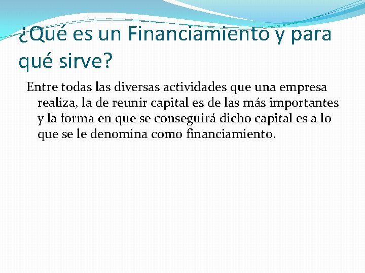 ¿Qué es un Financiamiento y para qué sirve? Entre todas las diversas actividades que