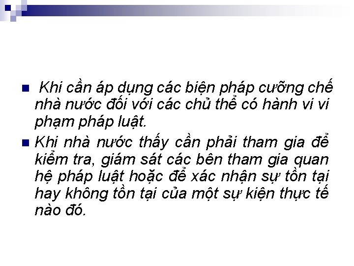 Khi cần áp dụng các biện pháp cưỡng chế nhà nước đối với các