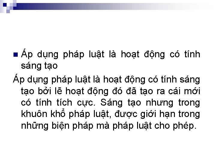 Áp dụng pháp luật là hoạt động có tính sáng tạo bởi lẽ hoạt