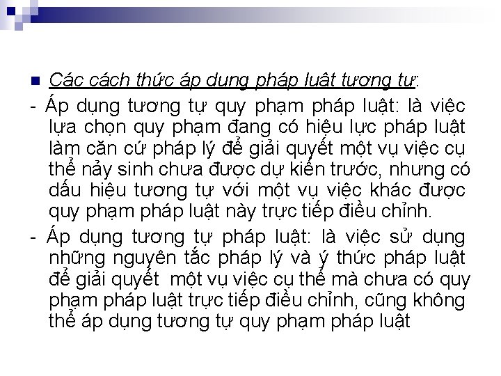 Các cách thức áp dụng pháp luật tương tự: - Áp dụng tương tự