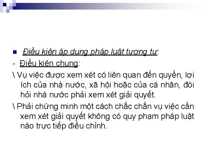Điều kiện áp dụng pháp luật tượng tự: - Điều kiện chung:  Vụ