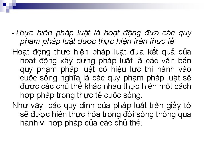 -Thực hiện pháp luật là hoạt động đưa các quy phạm pháp luật được