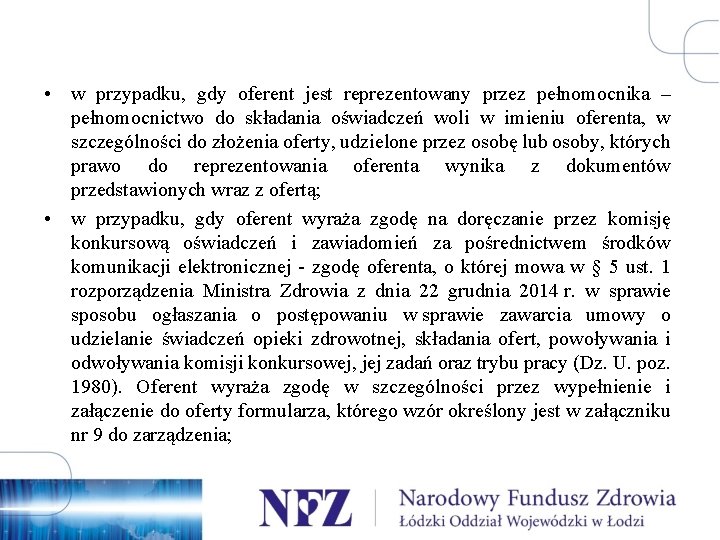  • w przypadku, gdy oferent jest reprezentowany przez pełnomocnika – pełnomocnictwo do składania