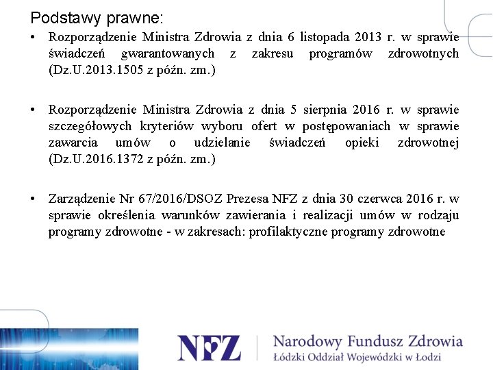 Podstawy prawne: • Rozporządzenie Ministra Zdrowia z dnia 6 listopada 2013 r. w sprawie
