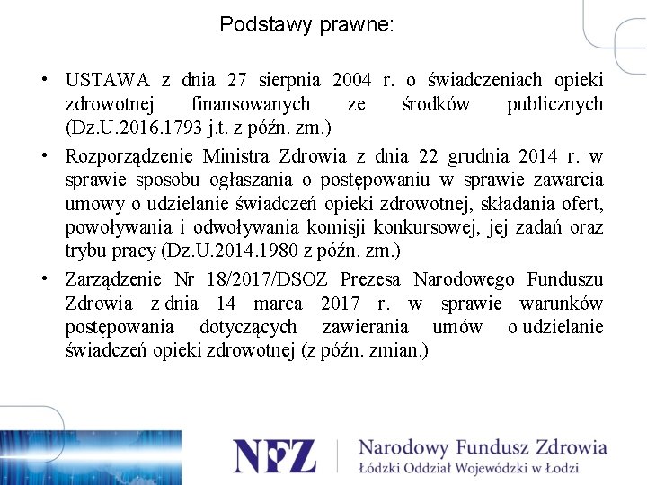 Podstawy prawne: • USTAWA z dnia 27 sierpnia 2004 r. o świadczeniach opieki zdrowotnej