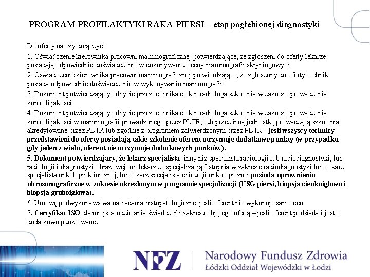 PROGRAM PROFILAKTYKI RAKA PIERSI – etap pogłębionej diagnostyki Do oferty należy dołączyć: 1. Oświadczenie