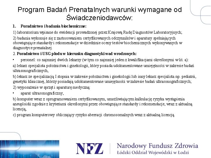 Program Badań Prenatalnych warunki wymagane od Świadczeniodawców: 1. Poradnictwo i badania biochemiczne: 1) laboratorium