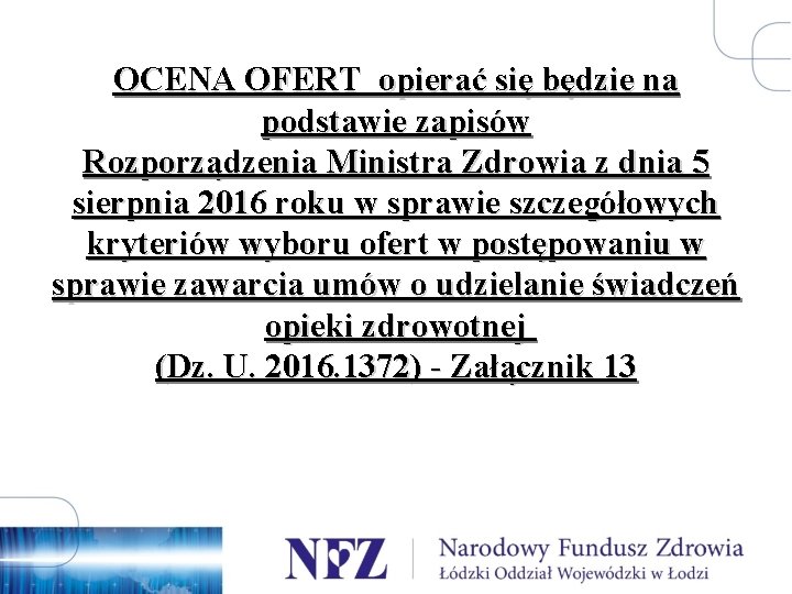 OCENA OFERT opierać się będzie na podstawie zapisów Rozporządzenia Ministra Zdrowia z dnia 5