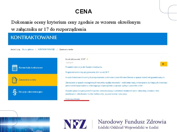 CENA Dokonanie oceny kryterium ceny zgodnie ze wzorem określonym w załączniku nr 17 do