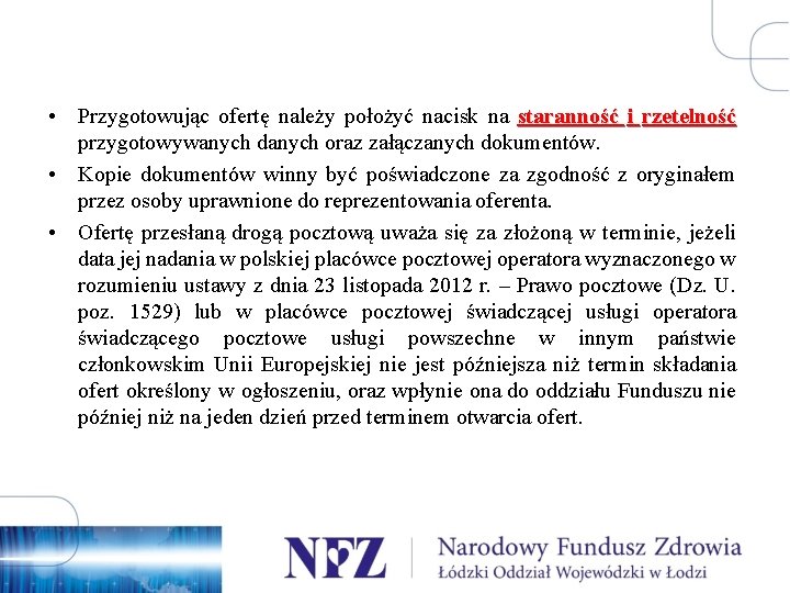  • Przygotowując ofertę należy położyć nacisk na staranność i rzetelność przygotowywanych danych oraz