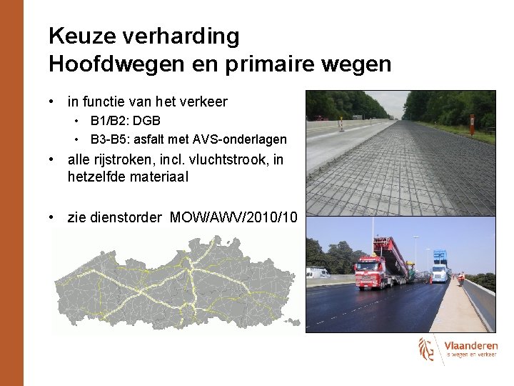 Keuze verharding Hoofdwegen en primaire wegen • in functie van het verkeer • B