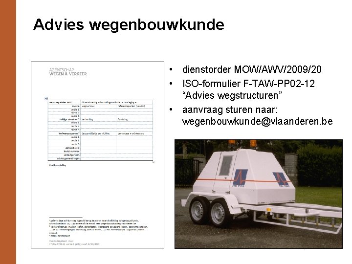 Advies wegenbouwkunde • dienstorder MOW/AWV/2009/20 • ISO-formulier F-TAW-PP 02 -12 “Advies wegstructuren” • aanvraag