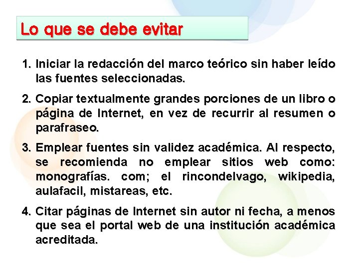 Lo que se debe evitar 1. Iniciar la redacción del marco teórico sin haber