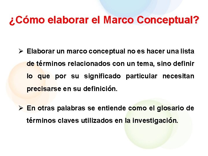 ¿Cómo elaborar el Marco Conceptual? Ø Elaborar un marco conceptual no es hacer una