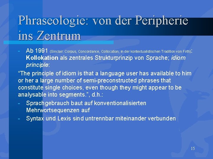 Phraseologie: von der Peripherie ins Zentrum - Ab 1991 (Sinclair: Corpus, Concordance, Collocation; in