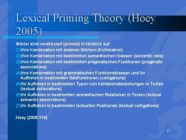 Lexical Priming Theory (Hoey 2005) Wörter sind voraktiviert (primed) in Hinblick auf: (1)ihre Kombination