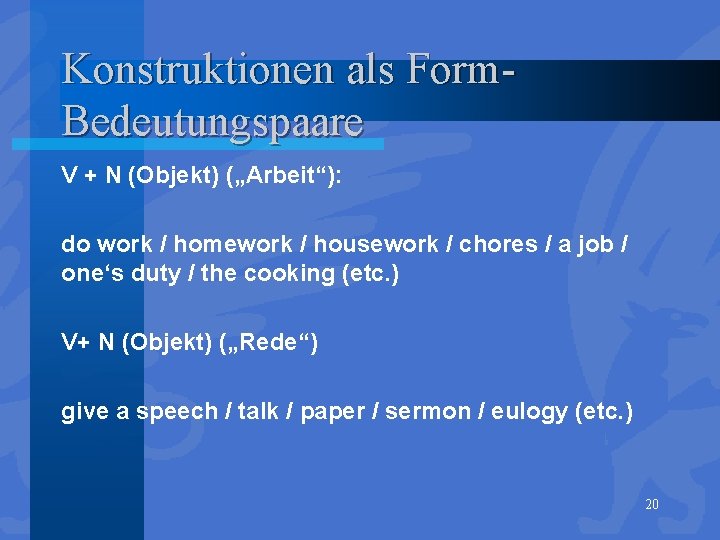 Konstruktionen als Form. Bedeutungspaare V + N (Objekt) („Arbeit“): do work / homework /