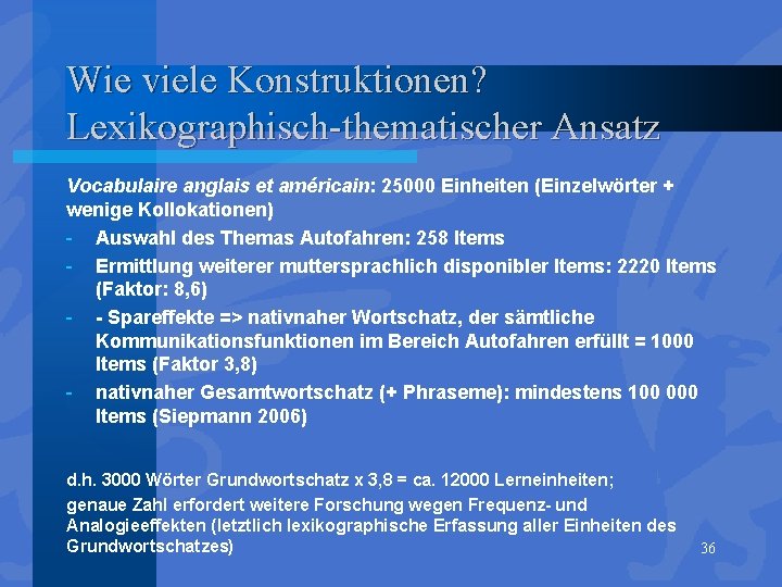 Wie viele Konstruktionen? Lexikographisch-thematischer Ansatz Vocabulaire anglais et américain: 25000 Einheiten (Einzelwörter + wenige