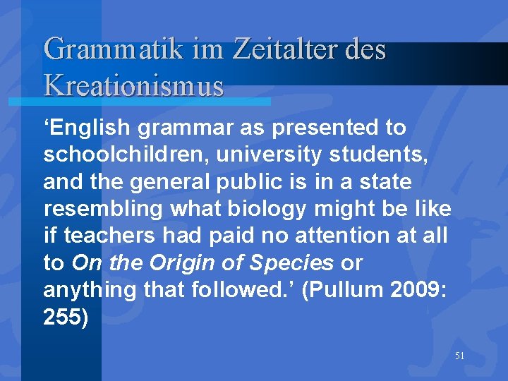 Grammatik im Zeitalter des Kreationismus ‘English grammar as presented to schoolchildren, university students, and