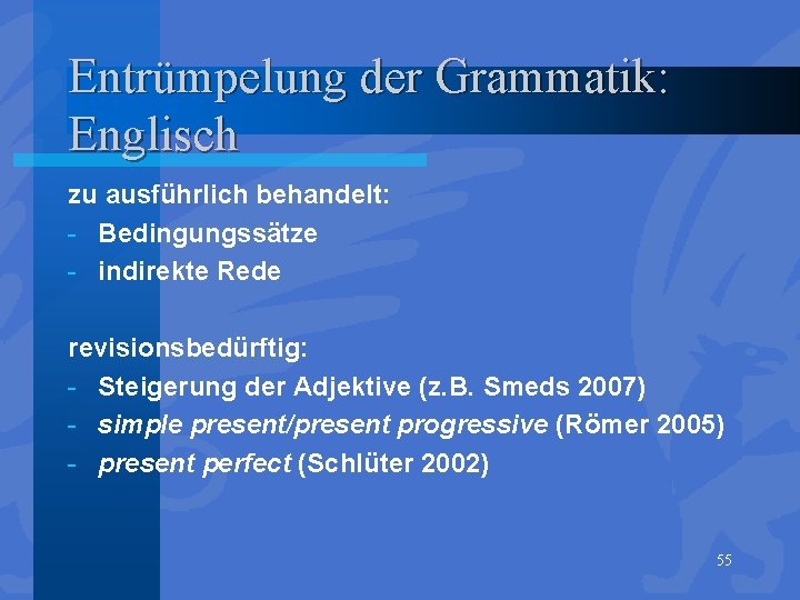 Entrümpelung der Grammatik: Englisch zu ausführlich behandelt: - Bedingungssätze - indirekte Rede revisionsbedürftig: -