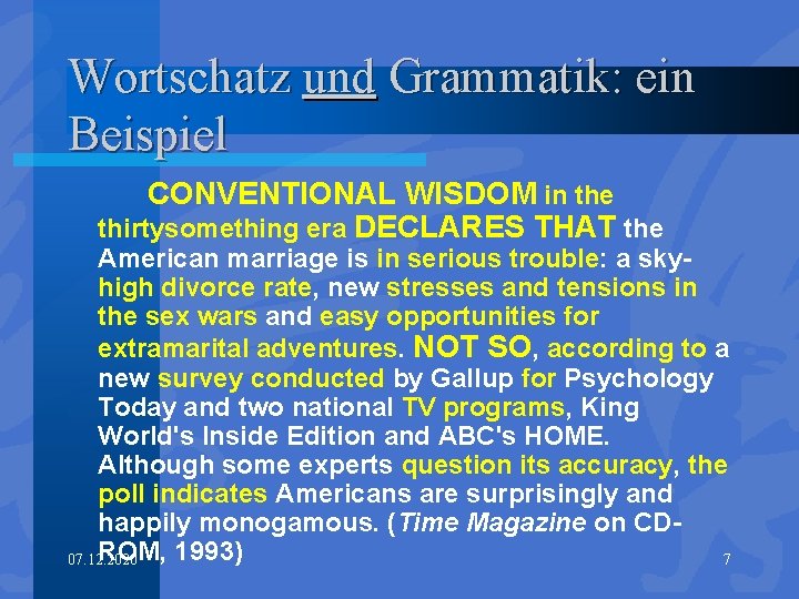 Wortschatz und Grammatik: ein Beispiel CONVENTIONAL WISDOM in the thirtysomething era DECLARES THAT the