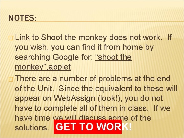 NOTES: � Link to Shoot the monkey does not work. If you wish, you