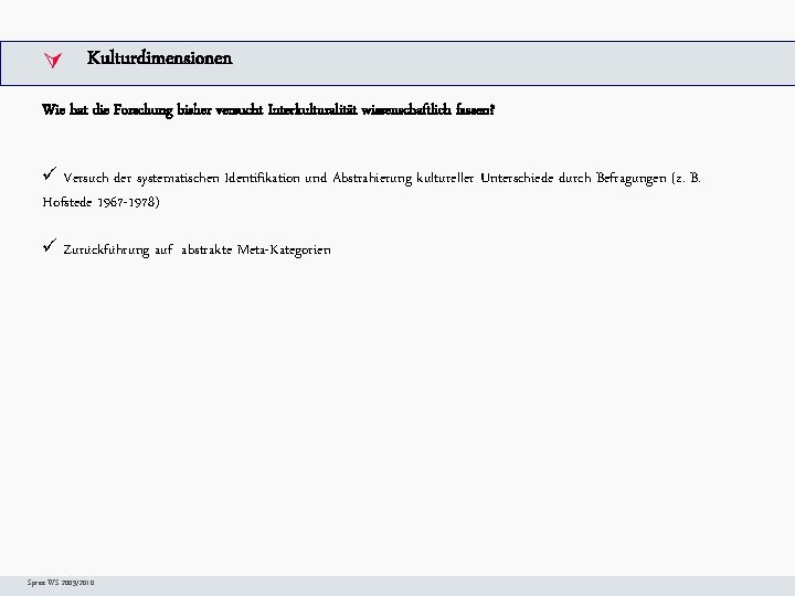  Kulturdimensionen Arbeitsschritte. W Wie hat die Forschung bisher versucht Interkulturalität wissenschaftlich fassen? ü