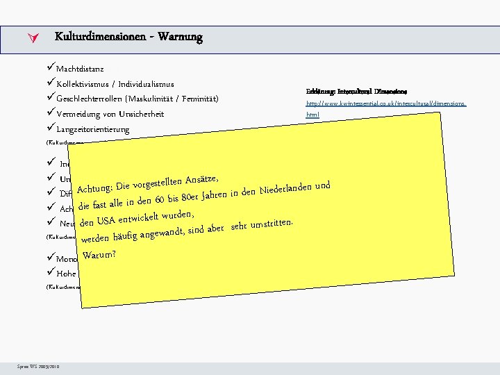  Kulturdimensionen - Warnung Arbeitsschritte. W üMachtdistanz üKollektivismus / Individualismus üGeschlechterrollen (Maskulinität / Feminität)