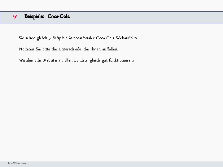  Beispiele: Coca-Cola Arbeitsschritte. W Sie sehen gleich 5 Beispiele internationaler Coca-Cola Webauftritte. Notieren