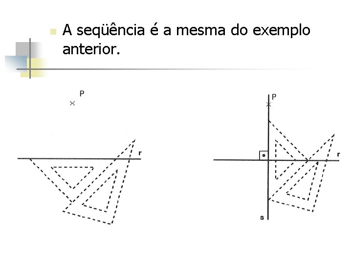 n A seqüência é a mesma do exemplo anterior. 