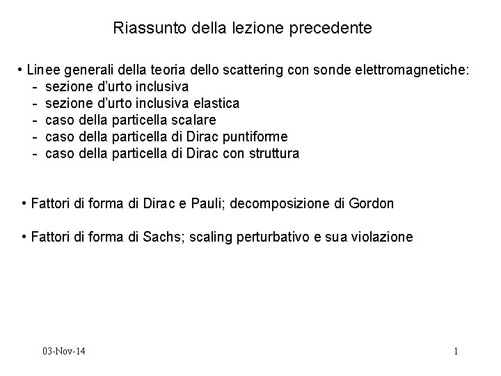 Riassunto della lezione precedente • Linee generali della teoria dello scattering con sonde elettromagnetiche: