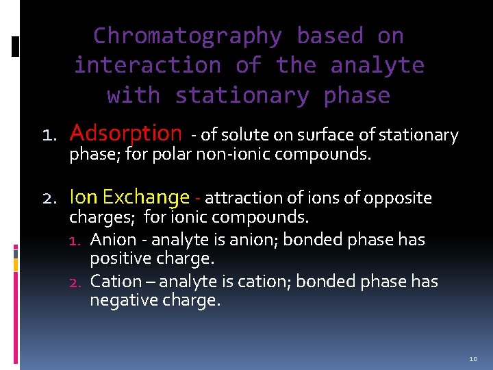 Chromatography based on interaction of the analyte with stationary phase 1. Adsorption - of