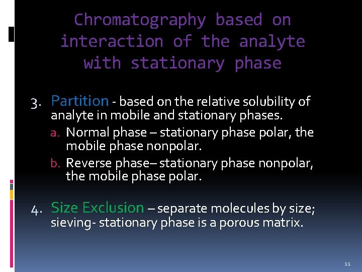 Chromatography based on interaction of the analyte with stationary phase 3. Partition - based