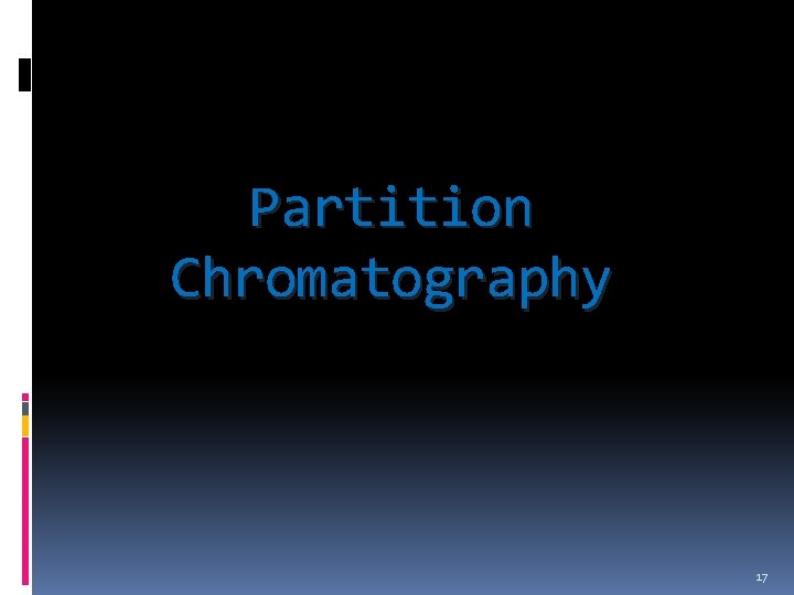 Partition Chromatography 17 