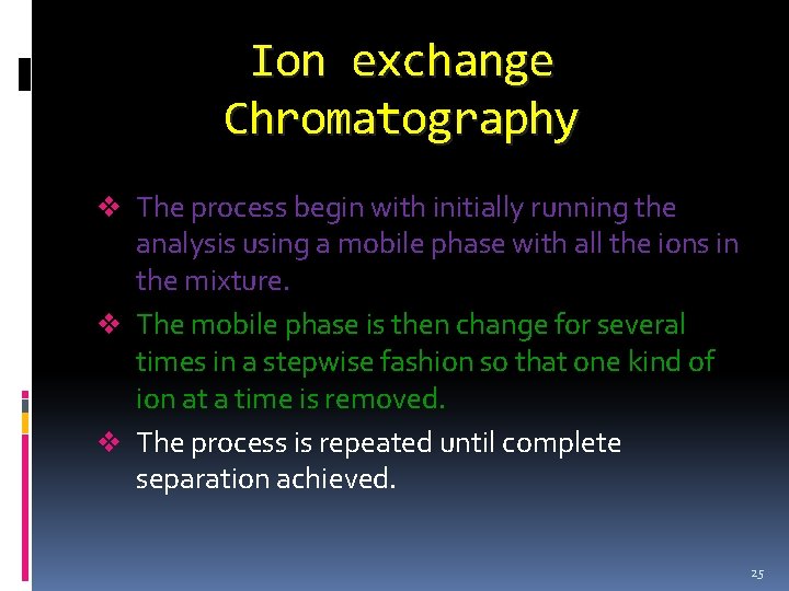 Ion exchange Chromatography v The process begin with initially running the analysis using a