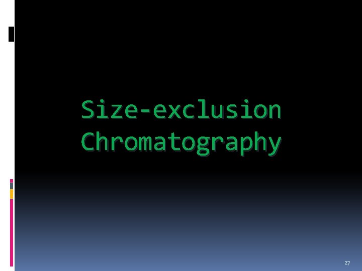 Size-exclusion Chromatography 27 