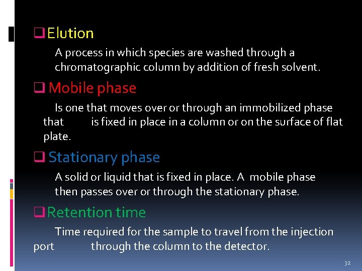 q Elution A process in which species are washed through a chromatographic column by