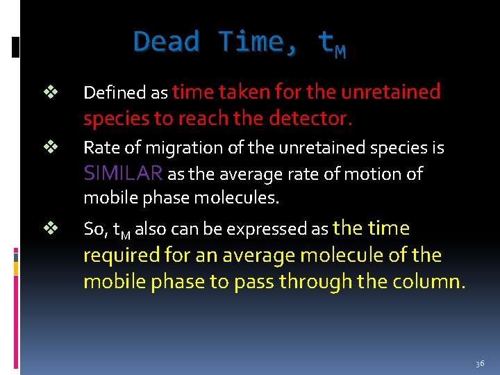 Dead Time, t. M v Defined as time taken for the unretained species to