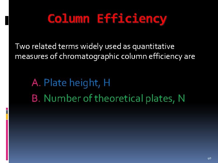 Column Efficiency Two related terms widely used as quantitative measures of chromatographic column efficiency