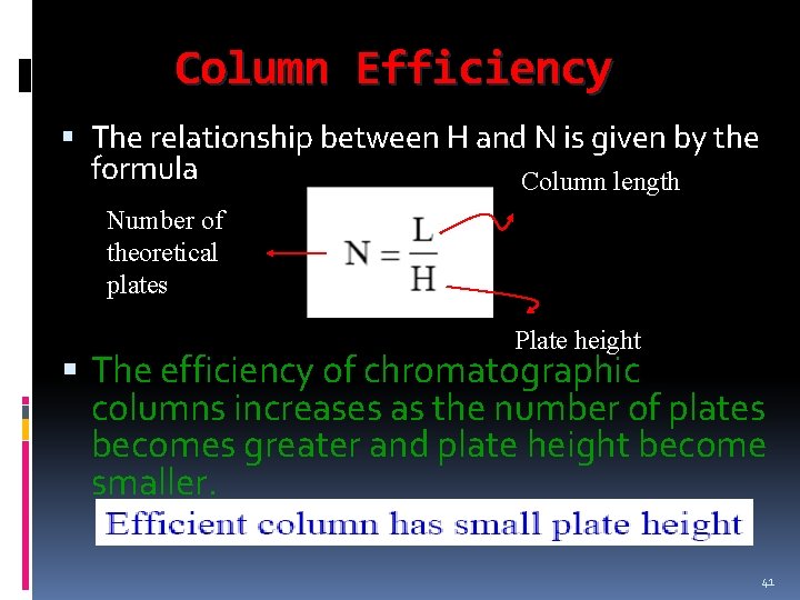 Column Efficiency The relationship between H and N is given by the formula Column Column Efficiency The relationship between H and N is given by the formula Column