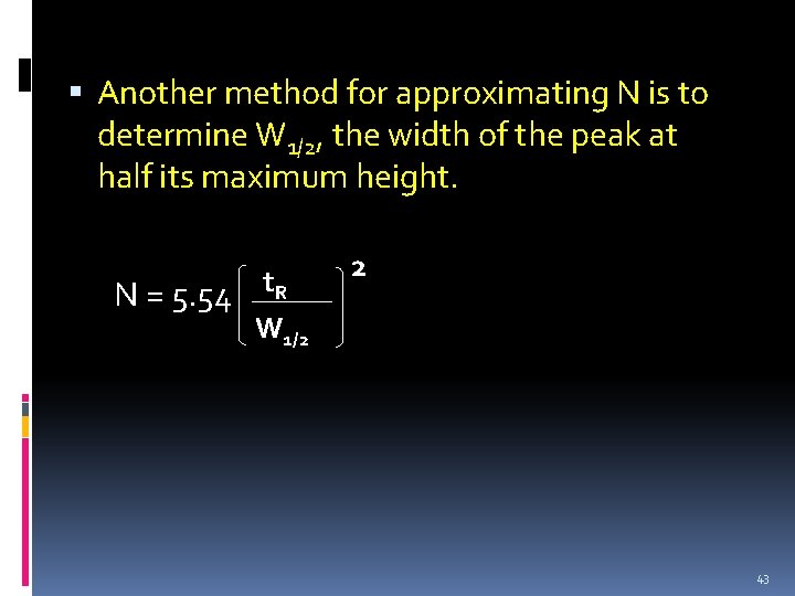 Another method for approximating N is to determine W 1/2, the width of Another method for approximating N is to determine W 1/2, the width of