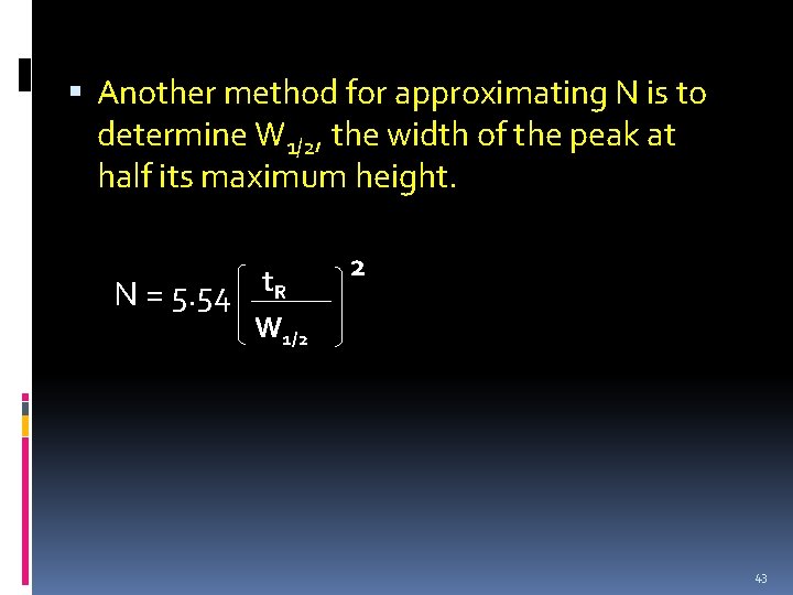  Another method for approximating N is to determine W 1/2, the width of
