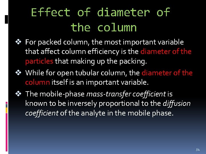 Effect of diameter of the column v For packed column, the most important variable