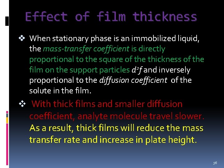 Effect of film thickness v When stationary phase is an immobilized liquid, the mass-transfer