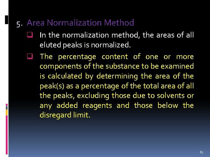 5. Area Normalization Method q In the normalization method, the areas of all eluted 5. Area Normalization Method q In the normalization method, the areas of all eluted