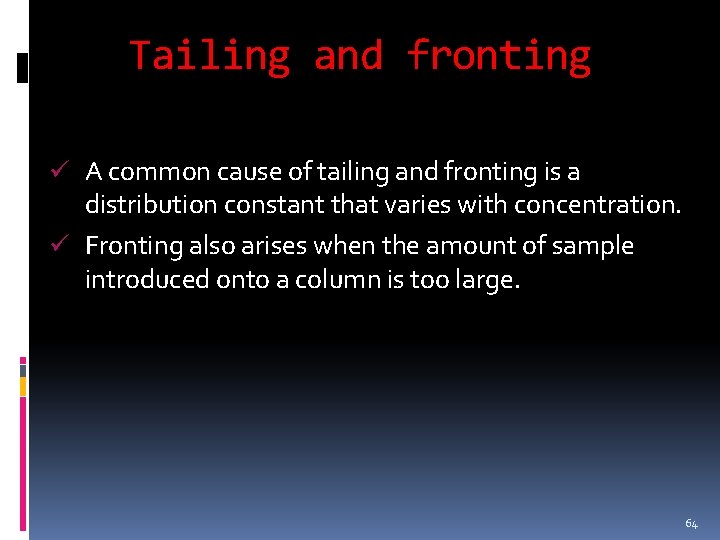 Tailing and fronting ü A common cause of tailing and fronting is a distribution Tailing and fronting ü A common cause of tailing and fronting is a distribution
