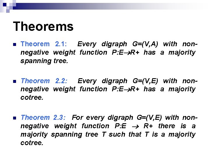 Theorems n Theorem 2. 1: Every digraph G=(V, A) with nonnegative weight function P: Theorems n Theorem 2. 1: Every digraph G=(V, A) with nonnegative weight function P: